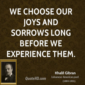 khalil-gibran-khalil-gibran-we-choose-our-joys-and-sorrows-long.jpg