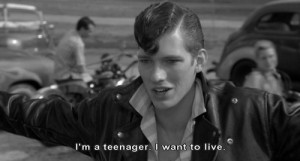 teenager. I want to live!