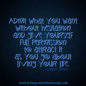 Admit what you want without hesitation. #SelfLove inspiring quote.