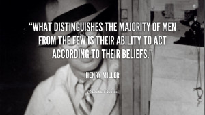 What distinguishes the majority of men from the few is their ability ...