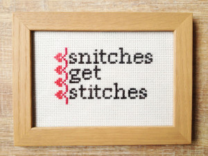 Snitches Get Stitches Quotes Snitches get stitches hand