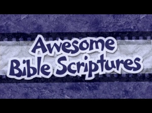 AWESOME BIBLE SCRIPTURES