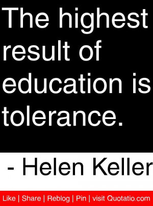 ... result of education is tolerance helen keller # quotes # quotations