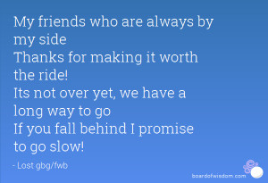 ... not over yet, we have a long way to go If you fall behind I promise to