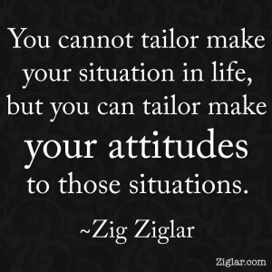 Your situation...your attitude.