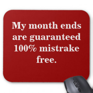 Month Ends 100% Mistrake Free - Funny Quote Mousepads