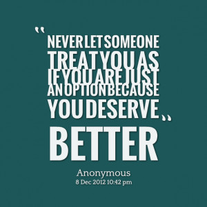 Quotes Picture: never let someone treat you as if you are just an ...