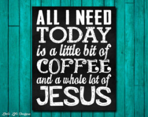 All I need is coffee and Jesus. Kitchen Decor. Office Decor. Kitchen ...