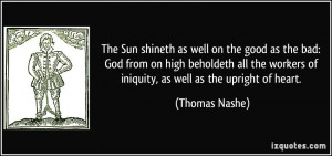 ... workers of iniquity, as well as the upright of heart. - Thomas Nashe