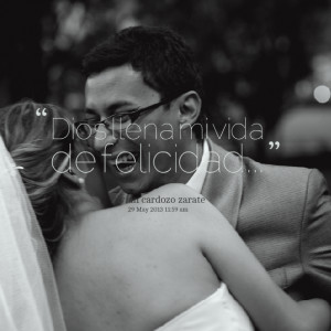Quotes Picture: dios llena mi vida de felicidad