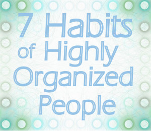 Habits of Hightly Organized People : Awesome Article by Peachtree ...