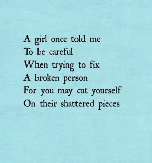 Be careful trying to fix broken people