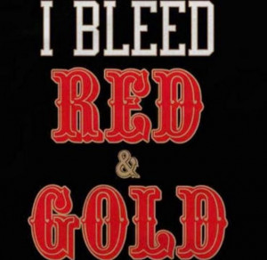 ... Quotes, Quotes Wall, 49Ers Fans, 49Ers Baby, Gold Blood, 49Ers Quotes