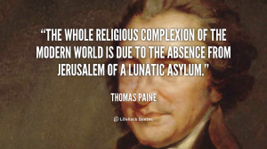 The whole religious complexion of the modern world is due to the ...