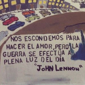 ... to make love while violence is practiced in broad daylight john lennon