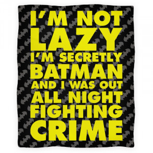 36 00 $ 45 00 i m not lazy i m secretly batman blanket quantity ...