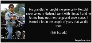 My grandfather taught me generosity. He sold snow cones in Harlem. I ...