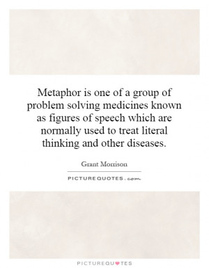 Metaphor is one of a group of problem solving medicines known as ...