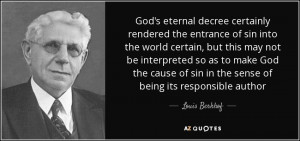 God's eternal decree certainly rendered the entrance of sin into the ...