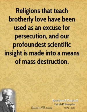 Religions that teach brotherly love have been used as an excuse for ...