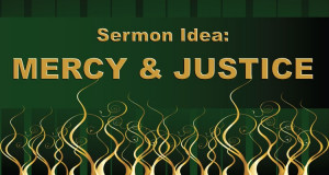 Sermon Idea: Mercy and Justice in the Bible