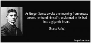 As Gregor Samsa awoke one morning from uneasy dreams he found himself ...