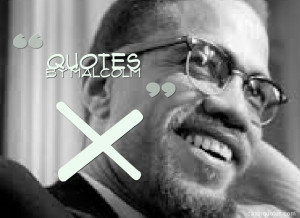 Malcolm X quotes,the best collection of Famous Quotes by Malcolm X ...