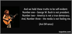And we hold these truths to be self-evident: Number one-- George W ...