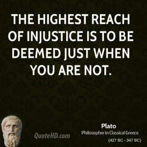 The highest reach of injustice is to be deemed just when you are not.