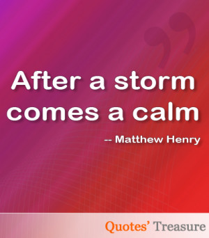 After a stormes a calm quot