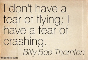 Quotation-Billy-Bob-Thornton-fear-Meetville-Quotes-29068