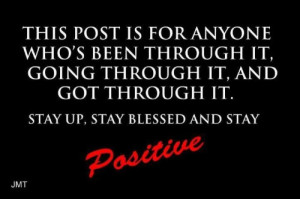 Stay up, stay blessed and stay positive.