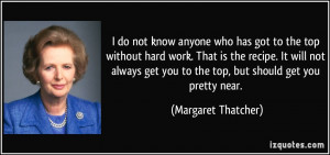 do not know anyone who has got to the top without hard work. That is ...
