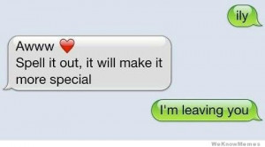 ... it out it will make it more special – I’m leaving you – text