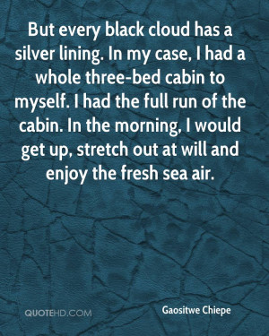 But every black cloud has a silver lining. In my case, I had a whole ...