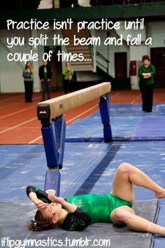 ... practice until you split the beam and fall a couple times... More