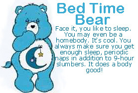 Bed Time Bear - Face it, you like to sleep. You may even be a homebody ...