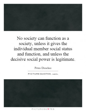 as a society, unless it gives the individual member social status ...