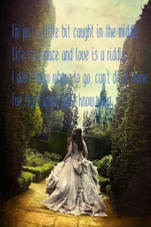 life is a maze, love is a riddle