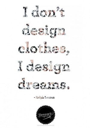 Tweet “ “I don’t design clothes, I design dreams.” ~ Ralph ...