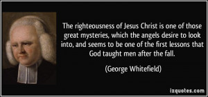 The righteousness of Jesus Christ is one of those great mysteries ...