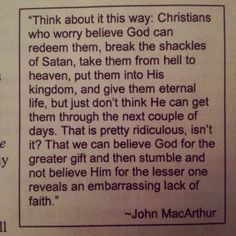 John MacArthur quote Believing GOD gets me through every day is the ...