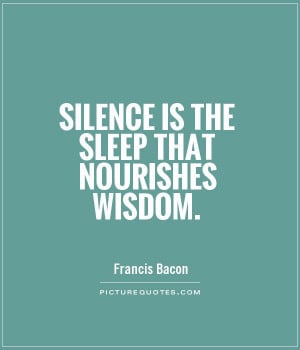 Wisdom Quotes Silence Quotes Sleep Quotes Francis Bacon Quotes