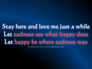 ... while let sadness see what happy does let happy be where sadness was