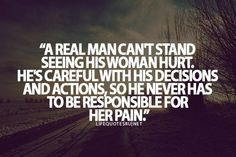 seeing his woman hurt. He's careful with his decisions and actions ...