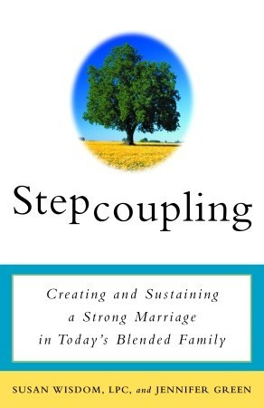 ... : Creating and Sustaining a Strong Marriage in Today's Blended Family