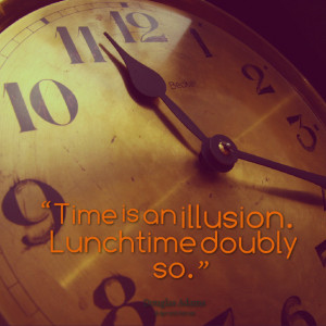 Lunch Time Quotes Quotes picture: time is an