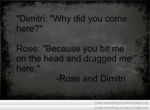 Vampire Academy Quotes | Rose and Dimitri | She is so funny :D