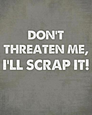 Don't threaten me