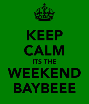 Its The Weekend Keep calm its the weekend